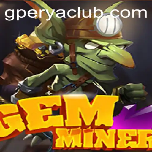 GemMiner: Dive Deep into a World of Treasure and Strategy with GPerya VIP