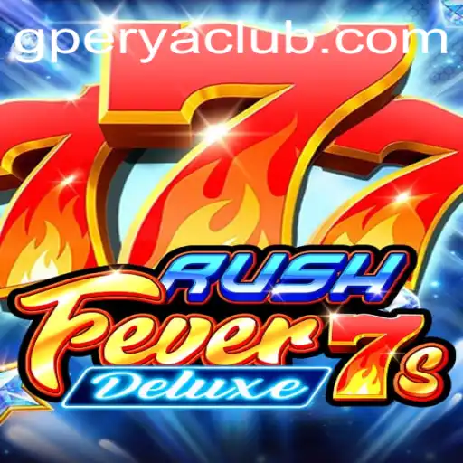 RushFever7sDeluxe: A Thrilling Dive into the World of GPerya VIP