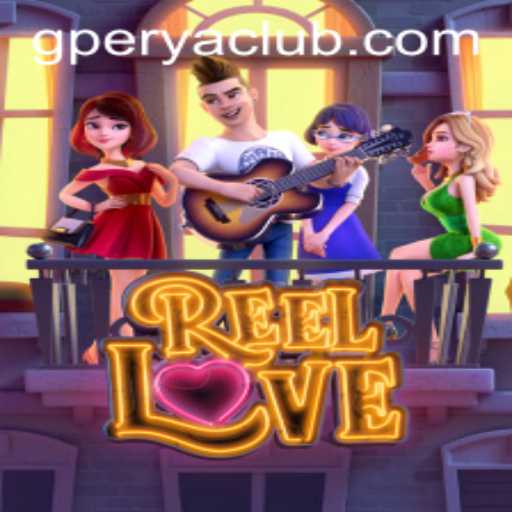 Exploring the Exciting World of ReelLove and GPerya VIP